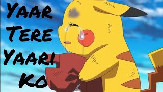 Pokemon Amv  Yaar Tere yaari ko Sad [upl. by Sadonia]