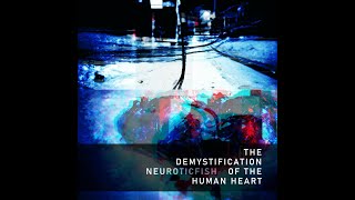 NEUROTICFISH  The Demystification Of The Human Heart 2023  FULL ALBUM [upl. by Myriam]