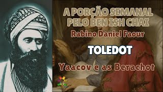 Toledot pelo Ben Ish Chai  Yaakov e as Berachot  Rabino Daniel Faour  Hidabroot Brasil 2024 [upl. by Evreh]