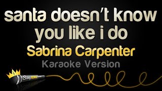 Sabrina Carpenter  santa doesn’t know you like i do Karaoke Version [upl. by Matland703]