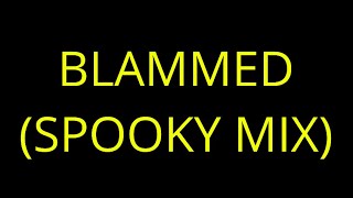 BLAMMED SPOOKY MIX [upl. by Schaefer130]