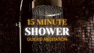 15 Minute Shower Meditation  Guided Meditation Series [upl. by Arella]