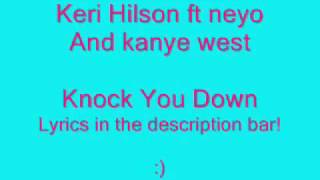 Knock You Down  Keri Hilson ft Kanye West and Neyo  Look in description box [upl. by Maisey]