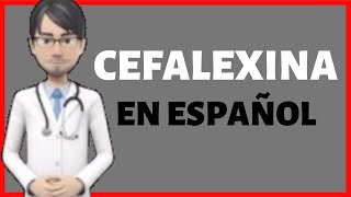 CEFALEXINA  Cefalexina PARA QUE SIRVE  Cephalexin EN ESPAÑOL✅ [upl. by Eitteb850]