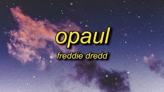 Freddie Dredd  Opaul Lyrics  love i know [upl. by Anailuj]