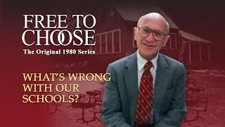 Free To Choose 1980  Vol 06 Whats Wrong with Our Schools  Full Video [upl. by Luebke235]