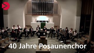 Jubiläumskonzert 40 Jahre Posaunenchor [upl. by Ecinom806]