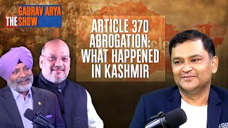 Lt Gen KJS Dhillon Retd On Kashmir During Abrogation Of Article 370  The Gaurav Arya Show [upl. by Kristel906]