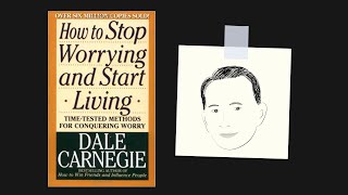 HOW TO STOP WORRYING AND START LIVING by Dale Carnegie  Core Message [upl. by Adnima]