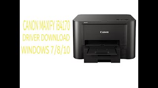 CANON MAXIFY iB4170 DRIVER DOWNLOAD WINDOWS 7810 3264 bit [upl. by Ubald]