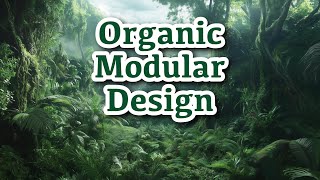 E39  Organic Modular Design [upl. by Nerraf]