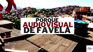 Porque audiovisual de favela  Duílo Vídeo [upl. by Magnus]