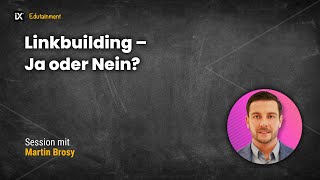 Linkbuilding – Ja oder Nein  Martin Brosy [upl. by Esenwahs]