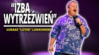 ŁUKASZ LOTEK LODKOWSKI  quotIZBA WYTRZEŹWIEŃquot  StandUp [upl. by Iturhs33]