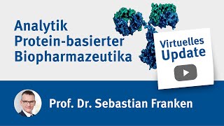 Virtuelles Update Analytik Protein basierter Biopharmazeutika [upl. by Hazeghi]