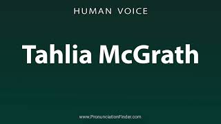 How To Pronounce Tahlia McGrath [upl. by Aufmann]