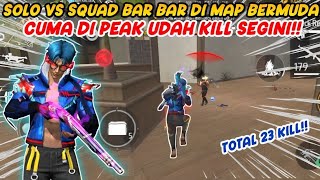 SOLO VS SQUAD BARBAR DI MAP BERMUDA CUMA DI PEAK UDAH KILL SEGINITOTAL 23 KILL FREE FIRE MAX [upl. by Ylek]