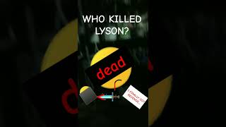 ⭐😃 who KILLED lyson 😃⭐  Subscribe for a cookie [upl. by Eanahs758]