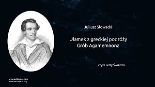 Juliusz Słowacki  Ułamek z greckiej podróży Grób Agamemnona [upl. by Akeihsal]