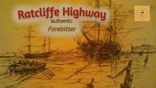 Ratcliffe Highway  Forebitter [upl. by Lynette82]