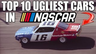 Top 10 Ugliest Car Models in NASCAR History [upl. by Kirbie]