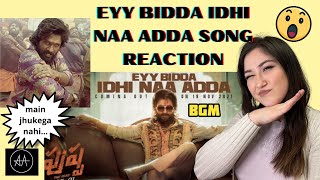 Afghan Girl reacts to Eyy Bidda Idhi Naa Adda Full Video  Pushpa Songs Telugu  Allu Arjun  DSP [upl. by Asennav]