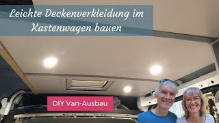 Leichte DECKENVERKLEIDUNG im Camper anbringen  unser VanSelbstausbau [upl. by Kersten]