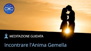 Meditazione guidata per attrarre amore  Incontrare lanima gemella [upl. by Ahsyekal]