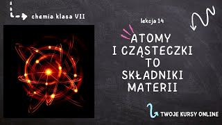 Chemia klasa 7 Lekcja 14  Atomy i cząsteczki  składniki materii [upl. by Eittod]