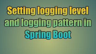 37Setting logging level and logging pattern in Spring Boot [upl. by Annauqaj851]