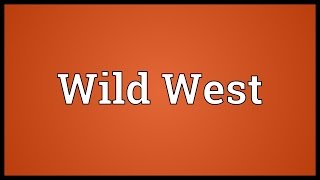 Wild West Meaning [upl. by Euhc299]