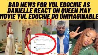 Bad news for yul edochie as Danielle react to queen may Movie  yul edochie do unimaginable ‼️ [upl. by Yorled]