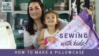 How to Make a Pillowcase  Sewing with Kids  featuring the Future Quilter and Ponies [upl. by Tenneb781]