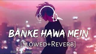 Banke Hawa Mein  Altamash Faridi  Sad Song  new Hindi sad lofi songs slowed and reverb [upl. by Anauqed]