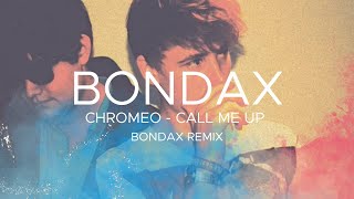 Chromeo  Call Me Up  BONDAX Remix [upl. by Dugaid]