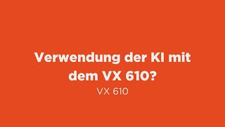 All VX 610 Verwendung der KI mit dem VX 610 [upl. by Asylem]