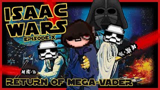 ISAAC WARS  Episode X THE RETURN OF MEGAVADER [upl. by Galvan828]