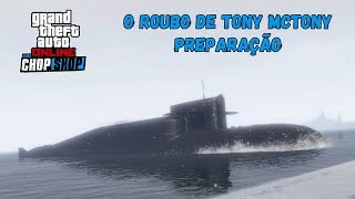 GTA Online Roubo do Submarino Tony MCTony Ferro Velho DLC Chop Chop [upl. by Ellenwad]