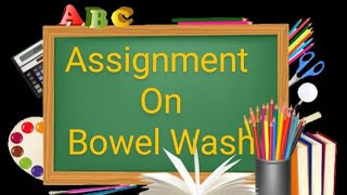 assignment on Bowel WashChild Health Nursing5th semesterBsc Nursing 3rd yr [upl. by Emrich]