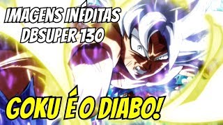 BOMBA O Olhar Diabólico de Goku Imagens Inéditas do Episódio 130 Dragon Ball Super [upl. by Ahtibat357]