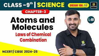 Class 9 Science Ch 3  Atoms and Molecules  Laws of Chemical Combination  CBSE  L40  Ajit Sir [upl. by Onaimad775]