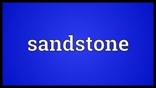 Sandstone Meaning [upl. by Orfield837]