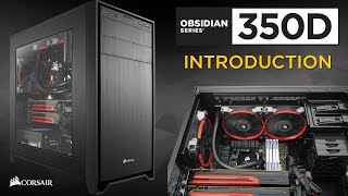 Introducing the Obsidian Series 350D Micro ATX PC Case [upl. by Kirch10]