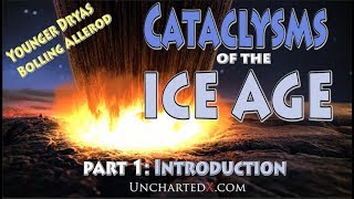 Cataclysms of the Ice Age  Younger Dryas Bolling Allerod Part 1 Introduction [upl. by Zertnom]