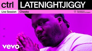 LATENIGHTJIGGY  Cheeks Live Session  Vevo ctrl [upl. by Malinowski]