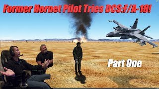 Real FA18 Pilot Tries DCS FA18 For The First Time  Part ONE [upl. by Imuy580]