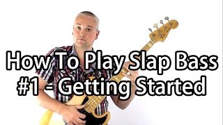 How To Play Slap Bass 1  Getting Started [upl. by Eigram]