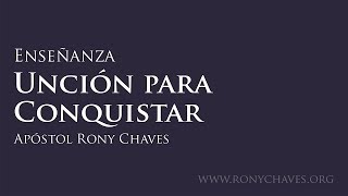 Unción para Conquistar  Apóstol Rony Chaves [upl. by Tammy]