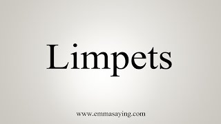 How To Say Limpets [upl. by Jens]