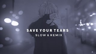 Save your tears  The Weeknd slowed amp remix [upl. by Nnaj]